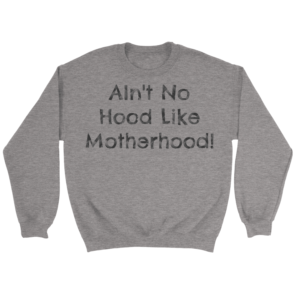Spartan Mart - T-shirt; AIN'T NO HOOD LIKE MOTHERHOOD - SWEATSHIRT, HOODIE, V-NECK T
