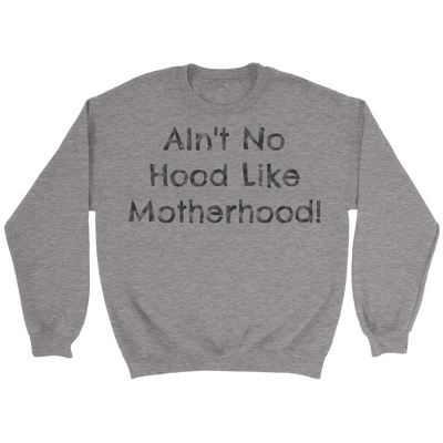 Spartan Mart - T-shirt; AIN'T NO HOOD LIKE MOTHERHOOD - SWEATSHIRT, HOODIE, V-NECK T