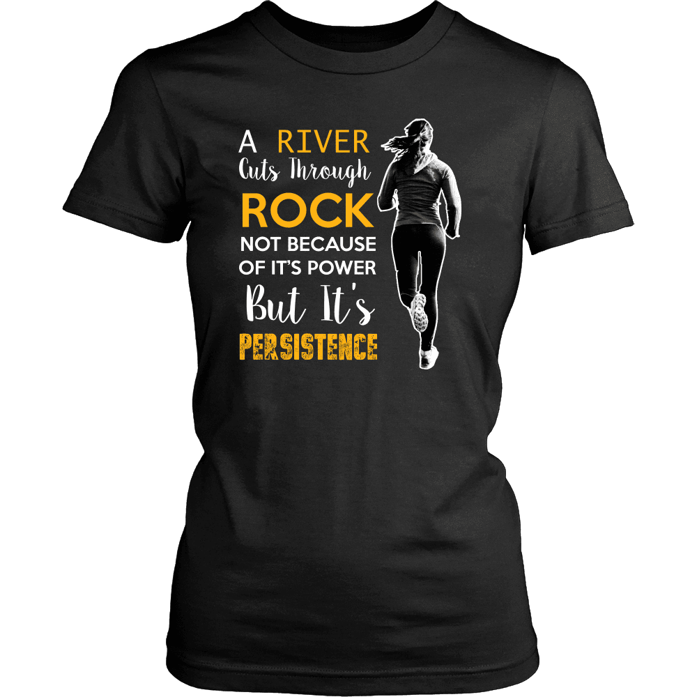 Spartan Mart - T-shirt; A River Cuts Through Rock Not Because Of It’s Power But It’s Persistence (Dark) Women's Apparel