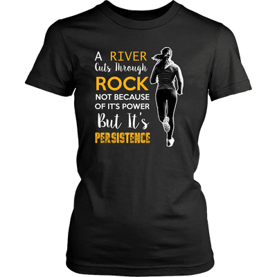 Spartan Mart - T-shirt; A River Cuts Through Rock Not Because Of It’s Power But It’s Persistence (Dark) Women's Apparel