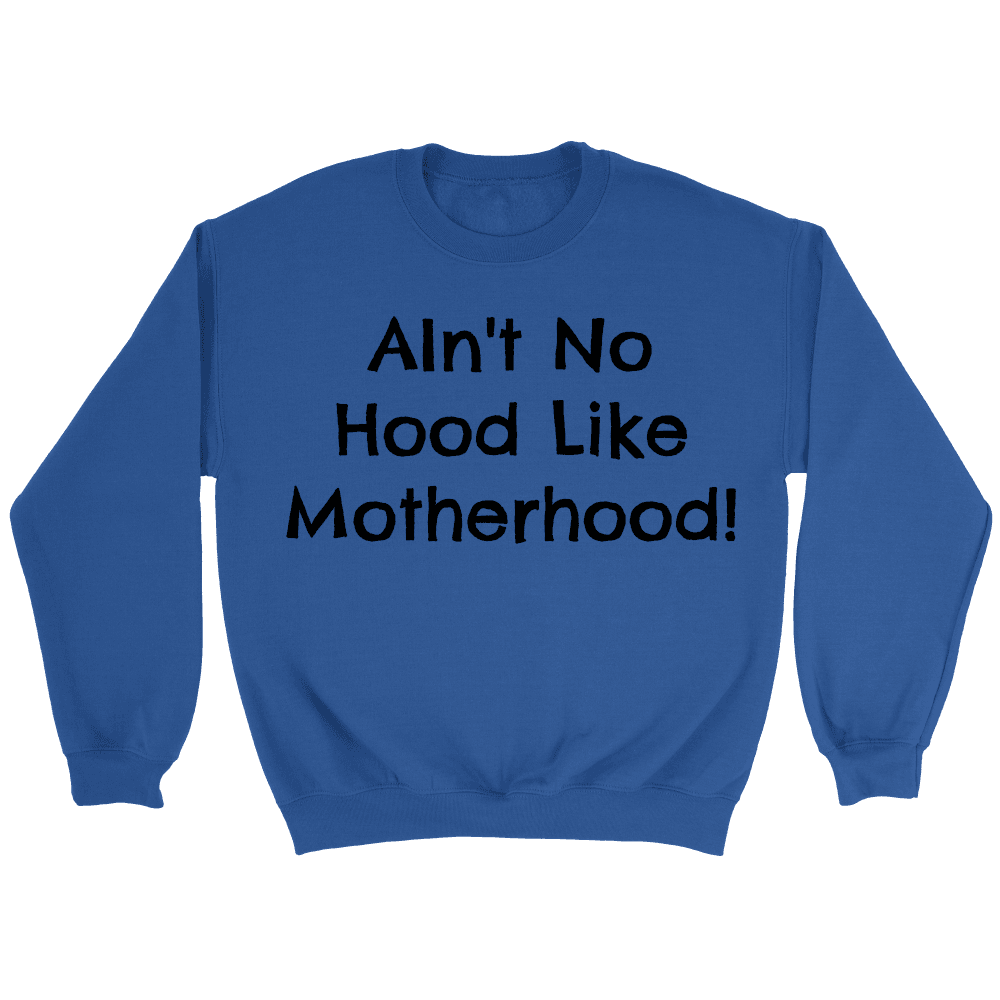 Spartan Mart - T-shirt; Ain't No Hood Like Motherhood - Sweatshirt, Hoodie, V-Neck T