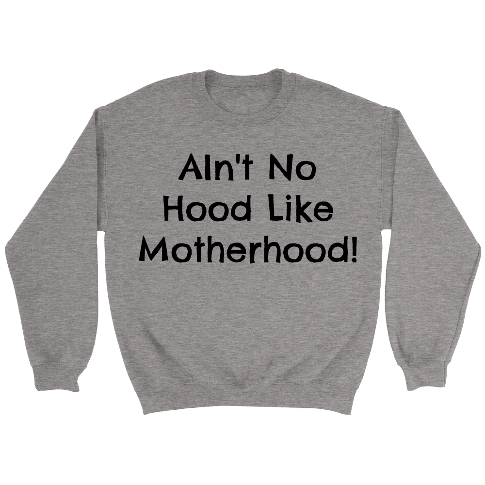Spartan Mart - T-shirt; Ain't No Hood Like Motherhood - Sweatshirt, Hoodie, V-Neck T