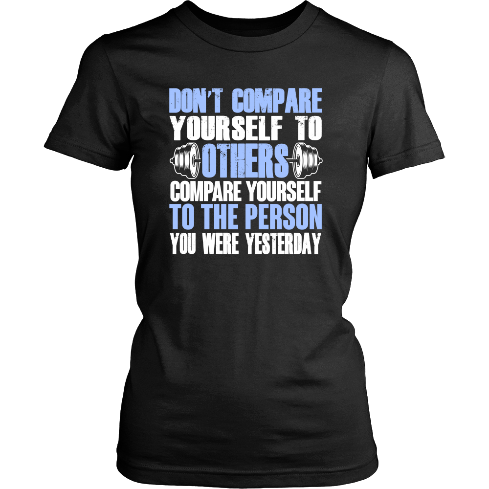 Spartan Mart - T-shirt; Don't Compare Yourself To Others Women's Apparel