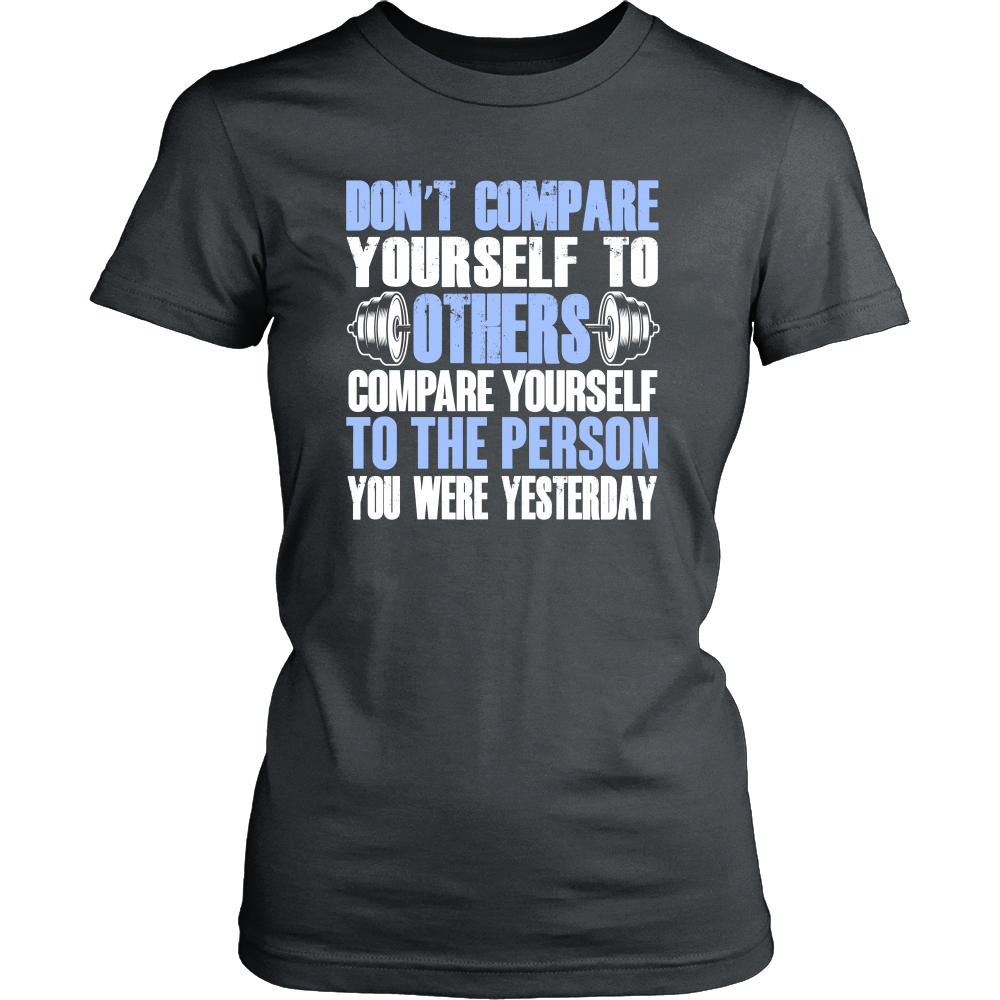 Spartan Mart - T-shirt; Don't Compare Yourself To Others Women's Apparel