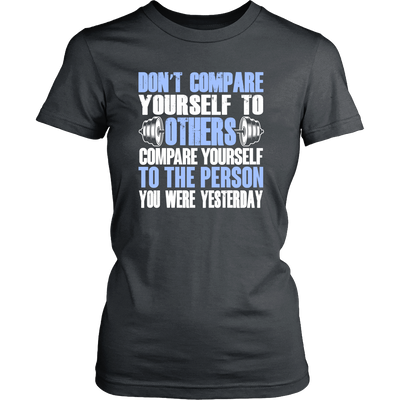 Spartan Mart - T-shirt; Don't Compare Yourself To Others Women's Apparel