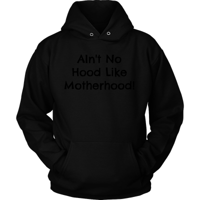 Spartan Mart - T-shirt; Ain't No Hood Like Motherhood - Sweatshirt, Hoodie, V-Neck T