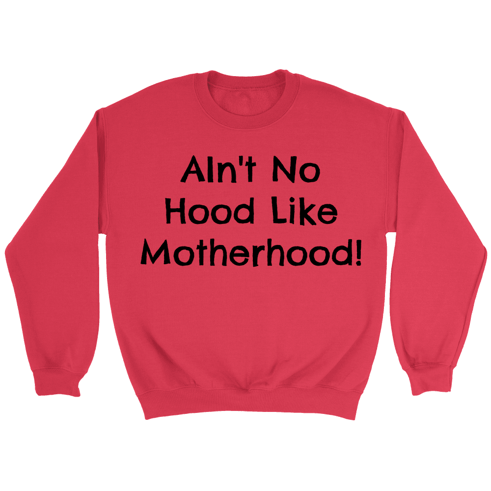 Spartan Mart - T-shirt; Ain't No Hood Like Motherhood - Sweatshirt, Hoodie, V-Neck T
