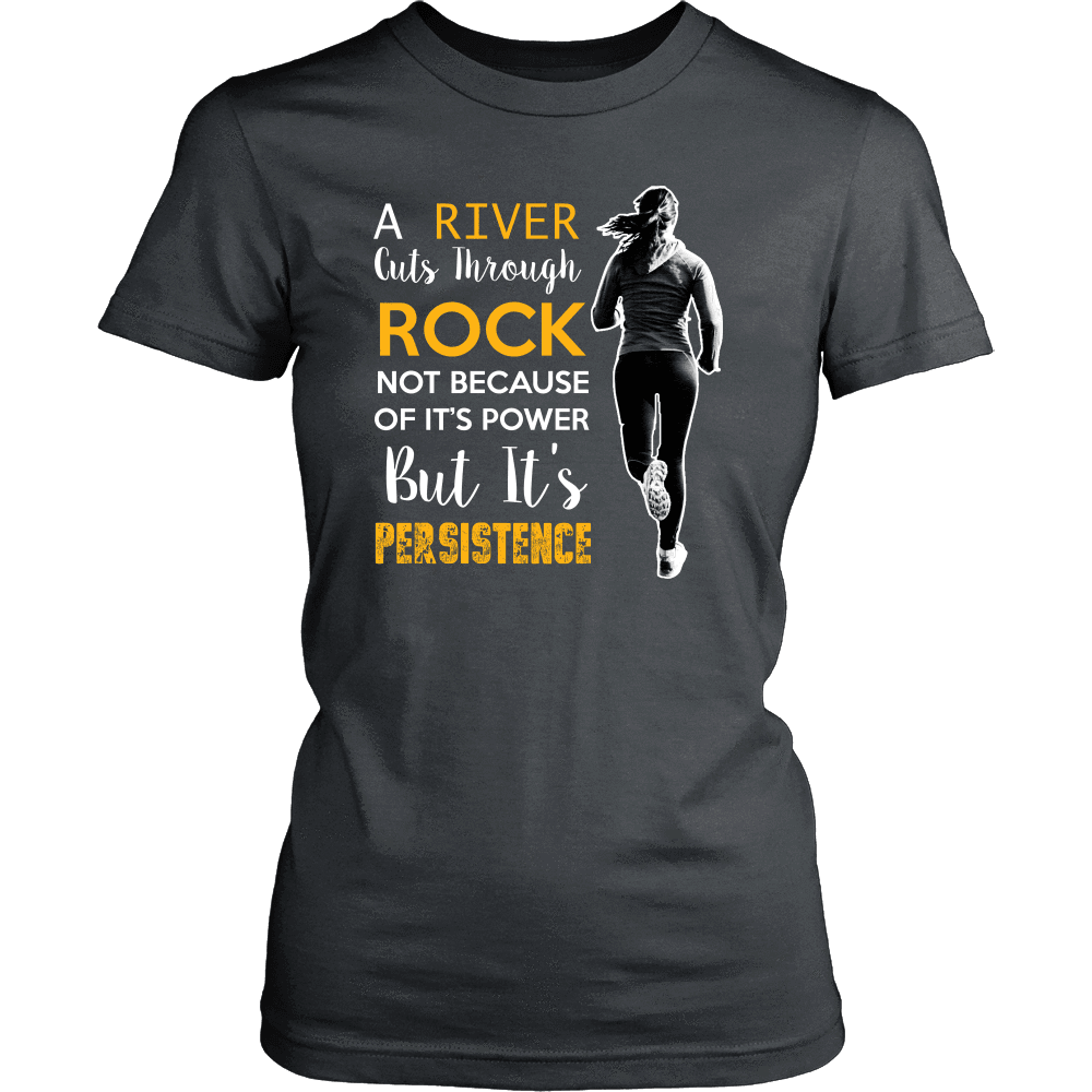 Spartan Mart - T-shirt; A River Cuts Through Rock Not Because Of It’s Power But It’s Persistence (Dark) Women's Apparel